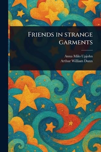 Friends in Strange Garments
