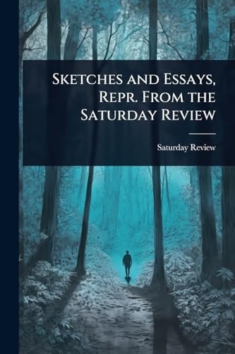 Sketches and Essays, Repr. From the Saturday Review