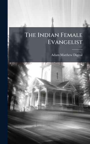 The Indian Female Evangelist
