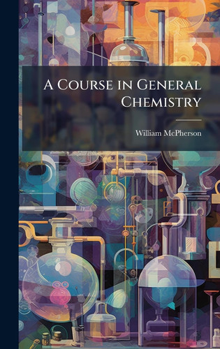 A Course in General Chemistry