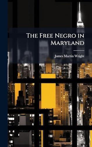 The Free Negro in Maryland