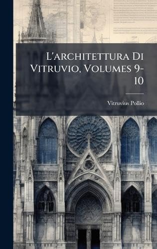 L' architettura Di Vitruvio, Volumes 9-10