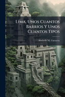 Lima, Unos Cuantos Barrios Y Unos Cuantos Tipos (Spanish Edition)