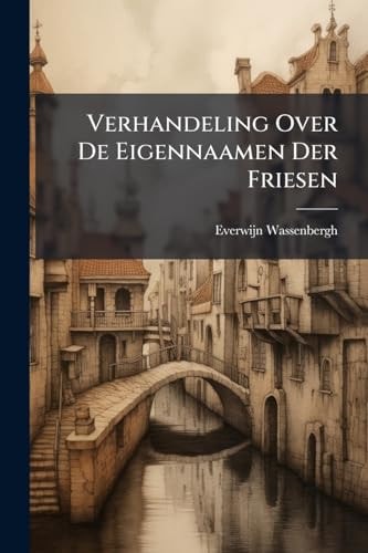 Verhandeling Over De Eigennaamen Der Friesen