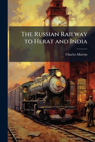 The Russian Railway to Herat and India