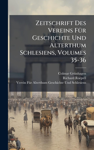 Zeitschrift Des Vereins FÃ1/4r Geschichte Und Alterthum Schlesiens, Volumes 35-36