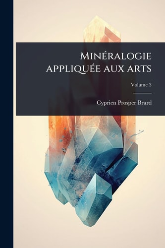 MinÃ(c)ralogie appliquÃ(c)e aux arts