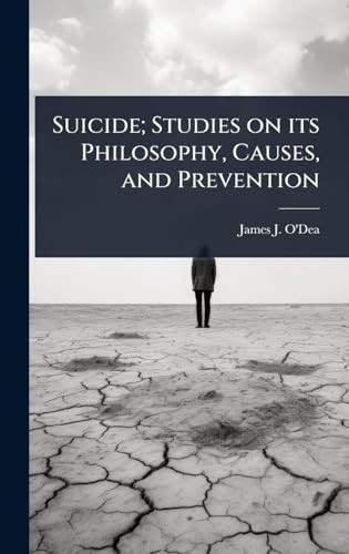 Suicide; Studies on Its Philosophy, Causes, and Prevention