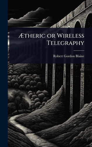 Ã†theric Or Wireless Telegraphy