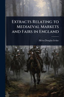 Extracts Relating to Mediaeval Markets and Fairs in England