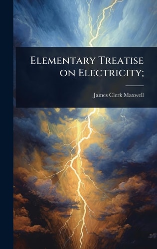 Elementary Treatise on Electricity;
