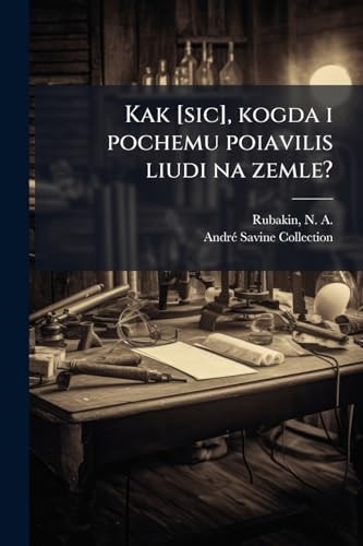 Kak [sic], Kogda I Pochemu Poiavilis Liudi Na Zemle?