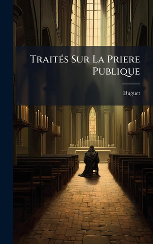TraitÃ(c)s Sur La Priere Publique
