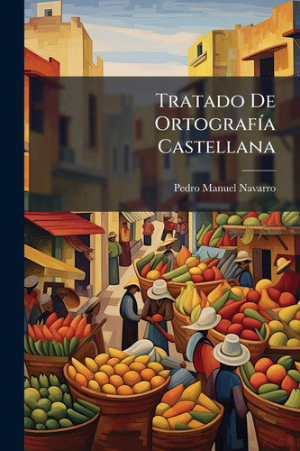 Tratado De OrtografÃ-a Castellana
