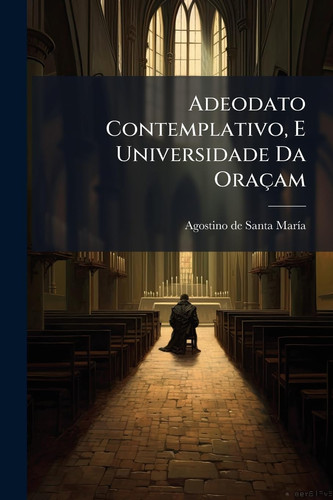 Adeodato Contemplativo, e Universidade Da Oraçam