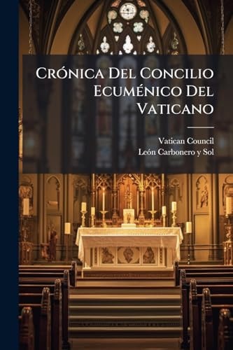 Crónica del Concilio Ecuménico del Vaticano