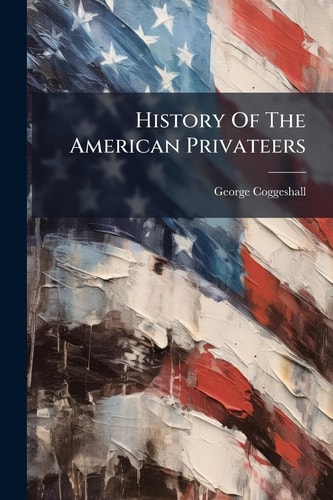 History of the American Privateers