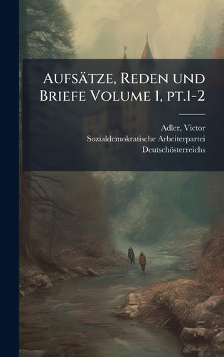 Aufsätze, Reden und Briefe Volume 1, Pt. 1-2