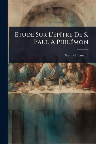 Etude Sur L'Ã(c)pÃ(R)tre De S. Paul Ã€ PhilÃ(c)mon