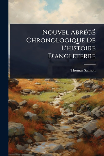 Nouvel AbrÃ(c)gÃ(c) Chronologique De L'histoire D'angleterre