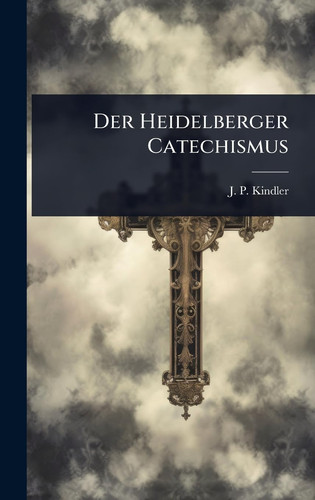 Der Heidelberger Catechismus