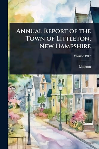 Annual Report of the Town of Littleton, New Hampshire
