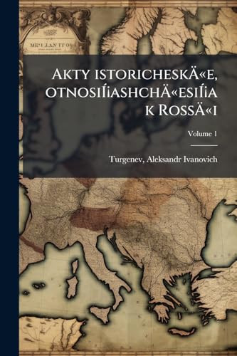 Akty istoricheskÃ„Â«e, otnosiÃ Â¡ashchÃ„Â«esiÃ Â¡a k RossÃ„Â«i
