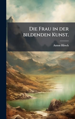Die Frau in der bildenden Kunst.