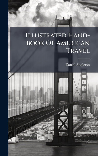 Illustrated Hand-book Of American Travel