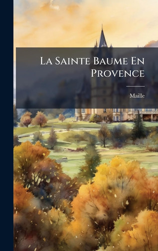La Sainte Baume En Provence