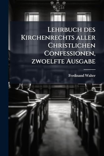 Lehrbuch des Kirchenrechts Aller Christlichen Confessionen, Zwoelfte Ausgabe