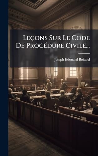 Leçons Sur Le Code De ProcÃ(c)dure Civile...