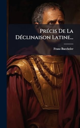 PrÃ(c)cis de la dÃ(c)clinaison Latine...