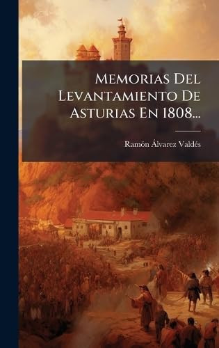 Memorias Del Levantamiento de Asturias En 1808...