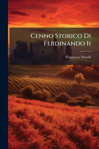Cenno Storico Di Ferdinando Ii