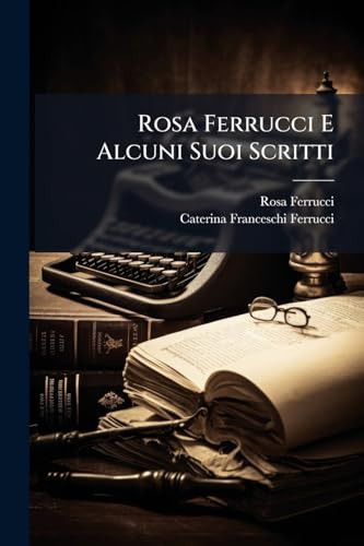 Rosa Ferrucci e Alcuni Suoi Scritti
