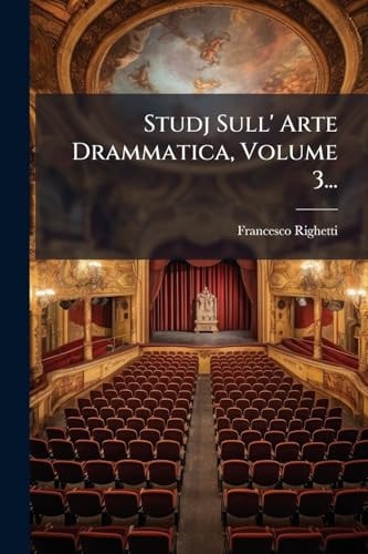 Studj Sull' Arte Drammatica, Volume 3...