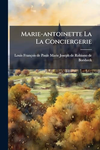 Marie-antoinette La La Conciergerie
