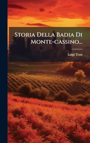 Storia Della Badia Di Monte-Cassino...