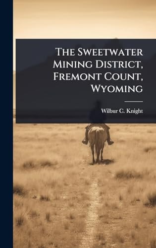 The Sweetwater Mining District, Fremont Count, Wyoming
