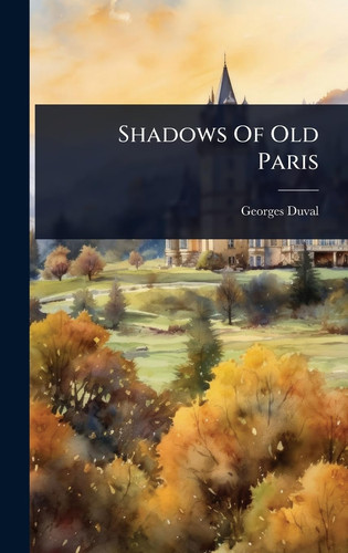 Shadows Of Old Paris