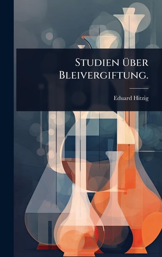 Studien Ã1/4ber Bleivergiftung.