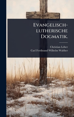 Evangelisch-Lutherische Dogmatik