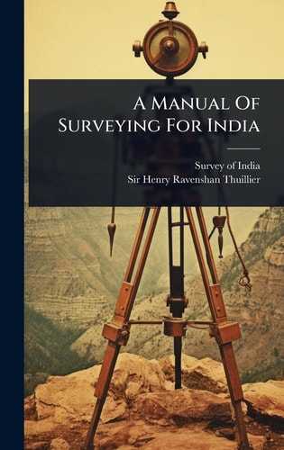 A Manual Of Surveying For India