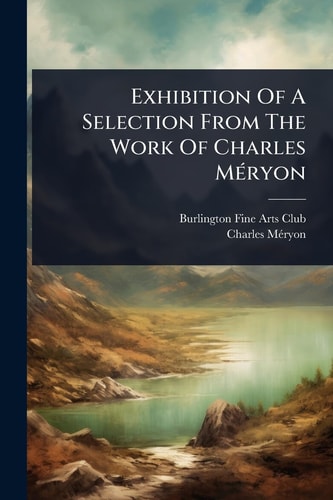 Exhibition Of A Selection From The Work Of Charles MÃ(c)ryon