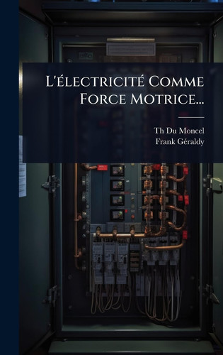 L'Ã(c)lectricitÃ(c) Comme Force Motrice...