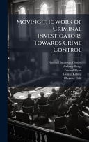 Moving the Work of Criminal Investigators Towards Crime Control