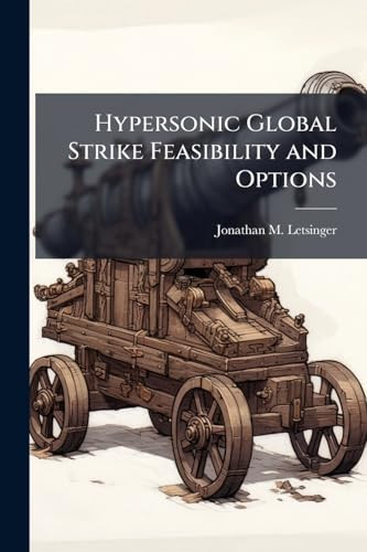 Hypersonic Global Strike Feasibility and Options