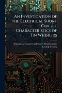 An Investigation of the Electrical Short Circuit Characteristics of Tin Whiskers