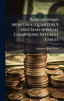Robinsonian Monthly, Quarterly and Semi-Annual Compound Interest Tables